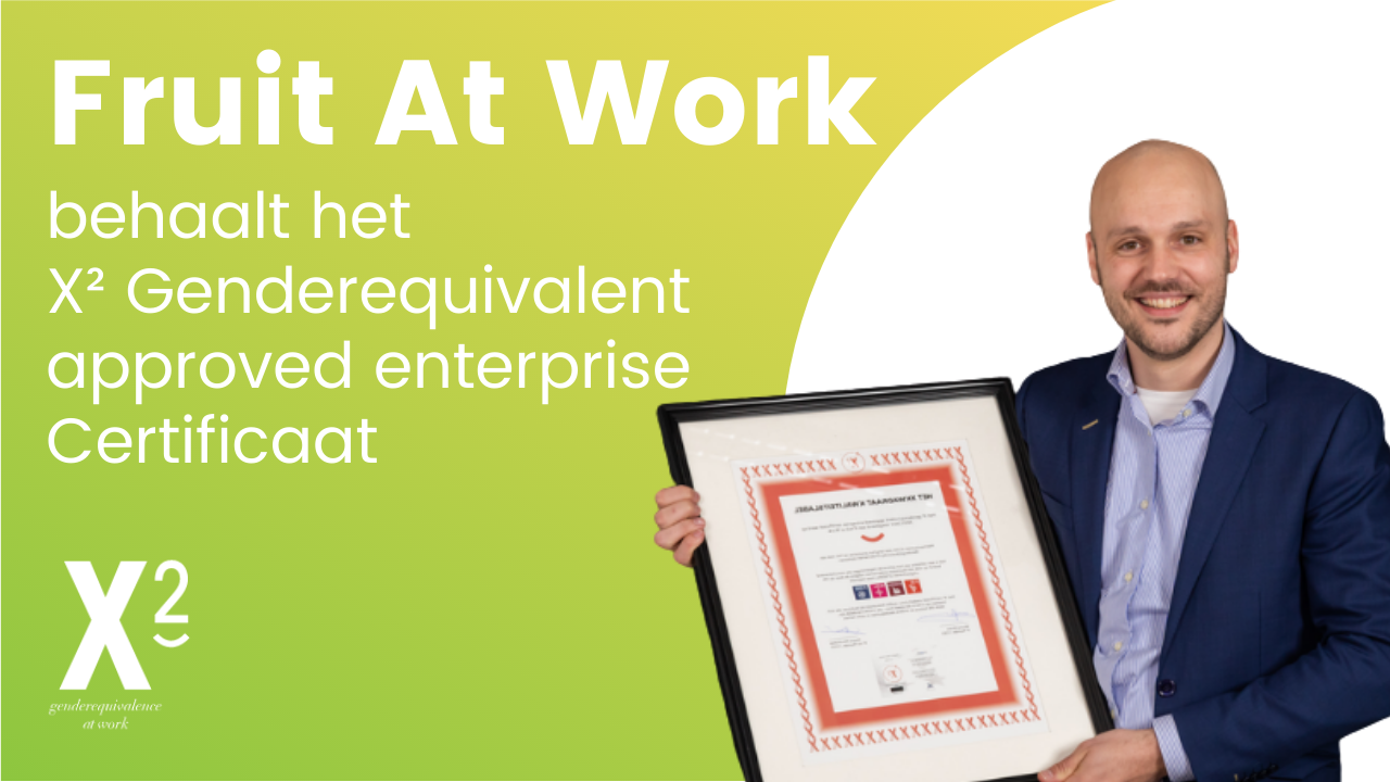 Fruit At Work behaalt het X² Genderequivalent approved enterprise Certificaat.