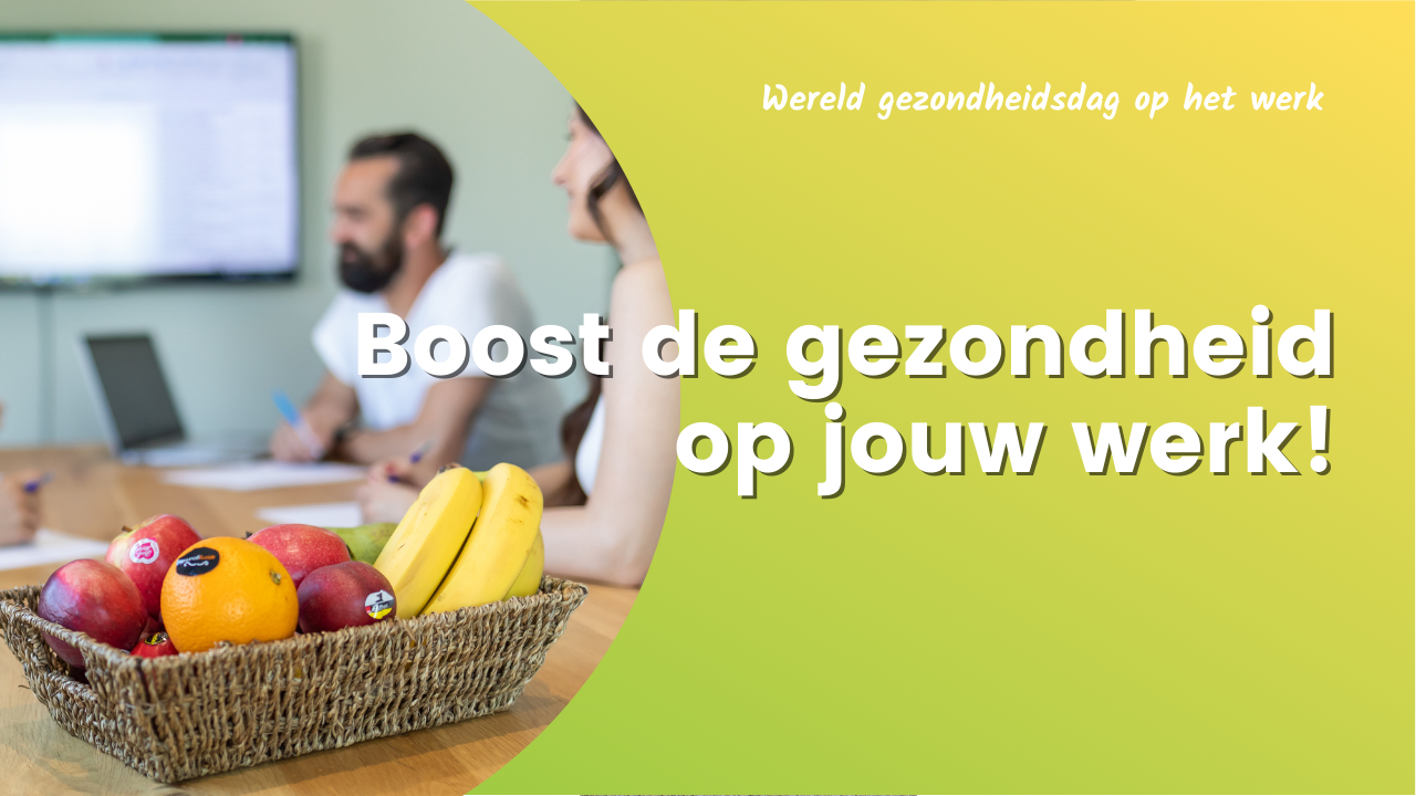 Boost de gezondheid op jouw werk!